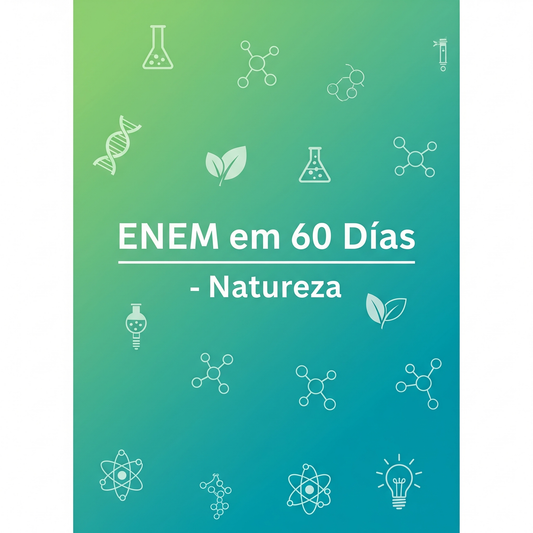 Natureza no ENEM: Bio, Química e Física em 60 Dias